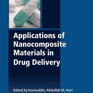 Applications of Nanocomposite Materials in Drug Delivery (Woodhead Publishing Series in Biomaterials)