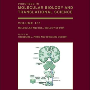 Molecular and Cell Biology of Pain (Volume 131) (Progress in Molecular Biology and Translational Science