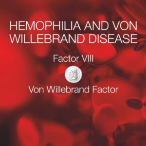 Hemophilia and Von Willebrand Disease: Factor VIII and Von Willebrand Factor