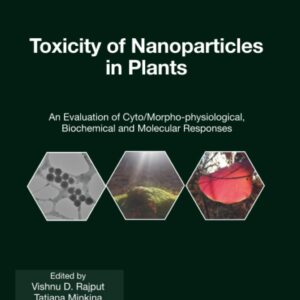 Toxicity of Nanoparticles in Plants: An Evaluation of Cyto/Morpho-physiological