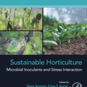 Sustainable Horticulture: Microbial Inoculants and Stress Interaction (Developments in Applied Microbiology and Biotechnology)