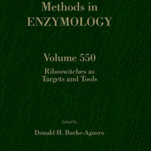 Riboswitches as Targets and Tools (Volume 550) (Methods in Enzymology