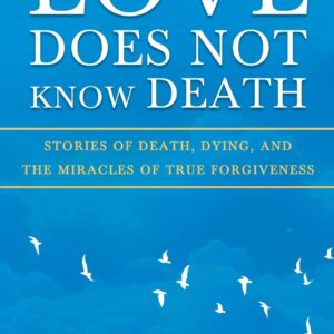 Love Does Not Know Death: Stories of Death