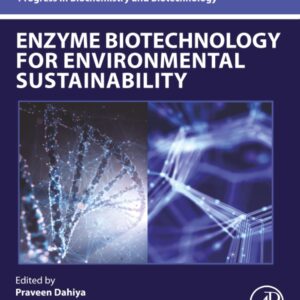 Enzyme Biotechnology for Environmental Sustainability (Progress in Biochemistry and Biotechnology)