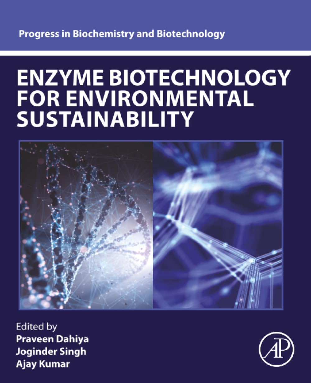 Enzyme Biotechnology for Environmental Sustainability (Progress in Biochemistry and Biotechnology)