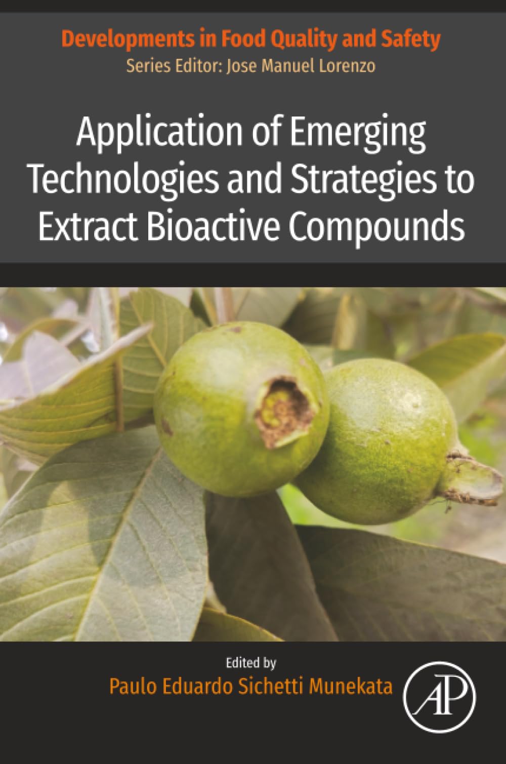 Application of Emerging Technologies and Strategies to Extract Bioactive Compounds (Developments in Food Quality and Safety)