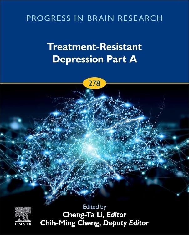 Treatment-Resistant Depression (Volume 278) (Progress in Brain Research