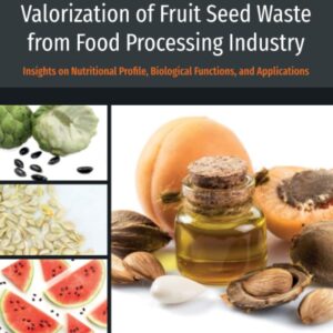 Valorization of Fruit Seed Waste from Food Processing Industry: Insights on Nutritional Profile