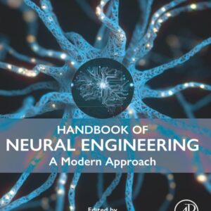 Handbook of Neural Engineering: A Modern Approach