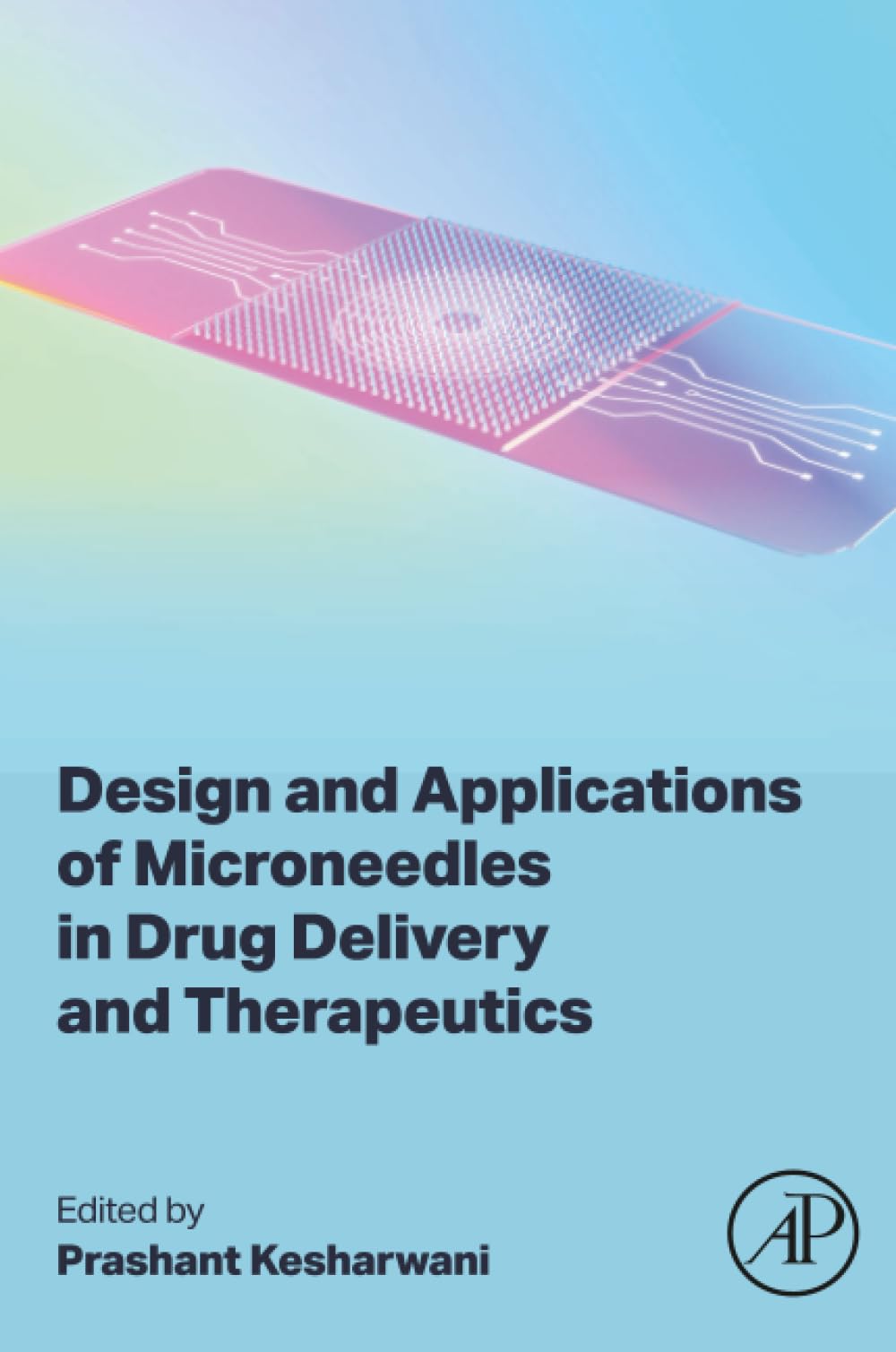 Design and Applications of Microneedles in Drug Delivery and Therapeutics