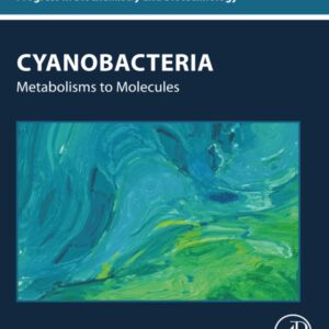Cyanobacteria: Metabolisms to Molecules (Progress in Biochemistry and Biotechnology)