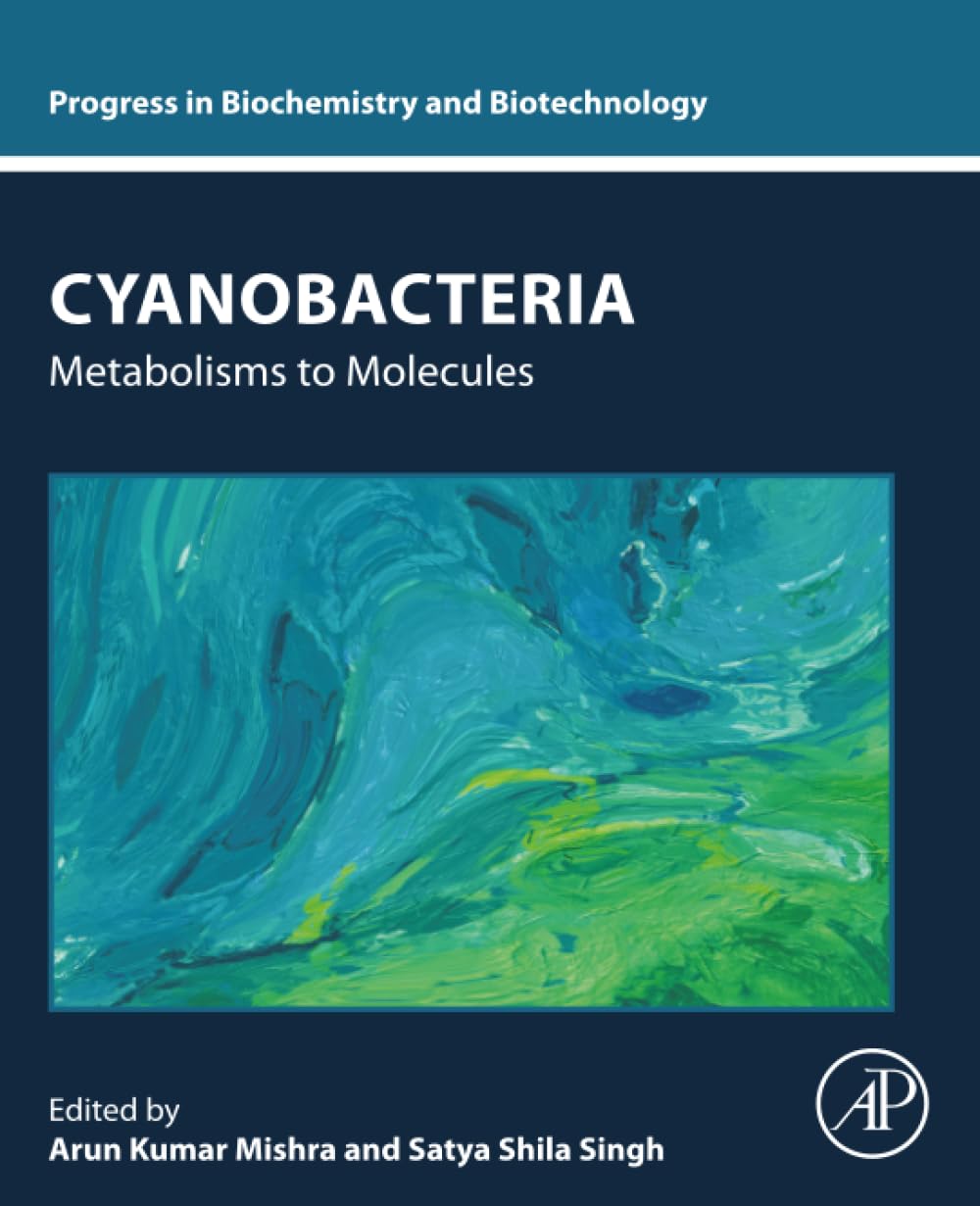 Cyanobacteria: Metabolisms to Molecules (Progress in Biochemistry and Biotechnology)