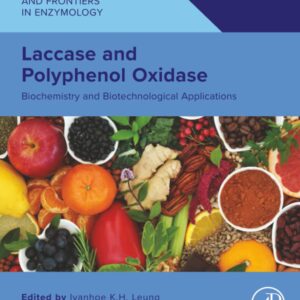Laccase and Polyphenol Oxidase: Biochemistry and Biotechnological Applications (Foundations and Frontiers in Enzymology)