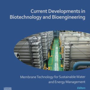 Current Developments in Biotechnology and Bioengineering: Membrane Technology for Sustainable Water and Energy Management