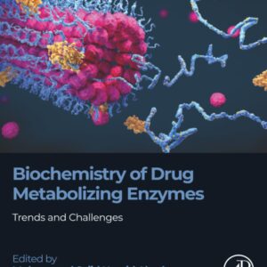 Biochemistry of Drug Metabolizing Enzymes: Trends and Challenges