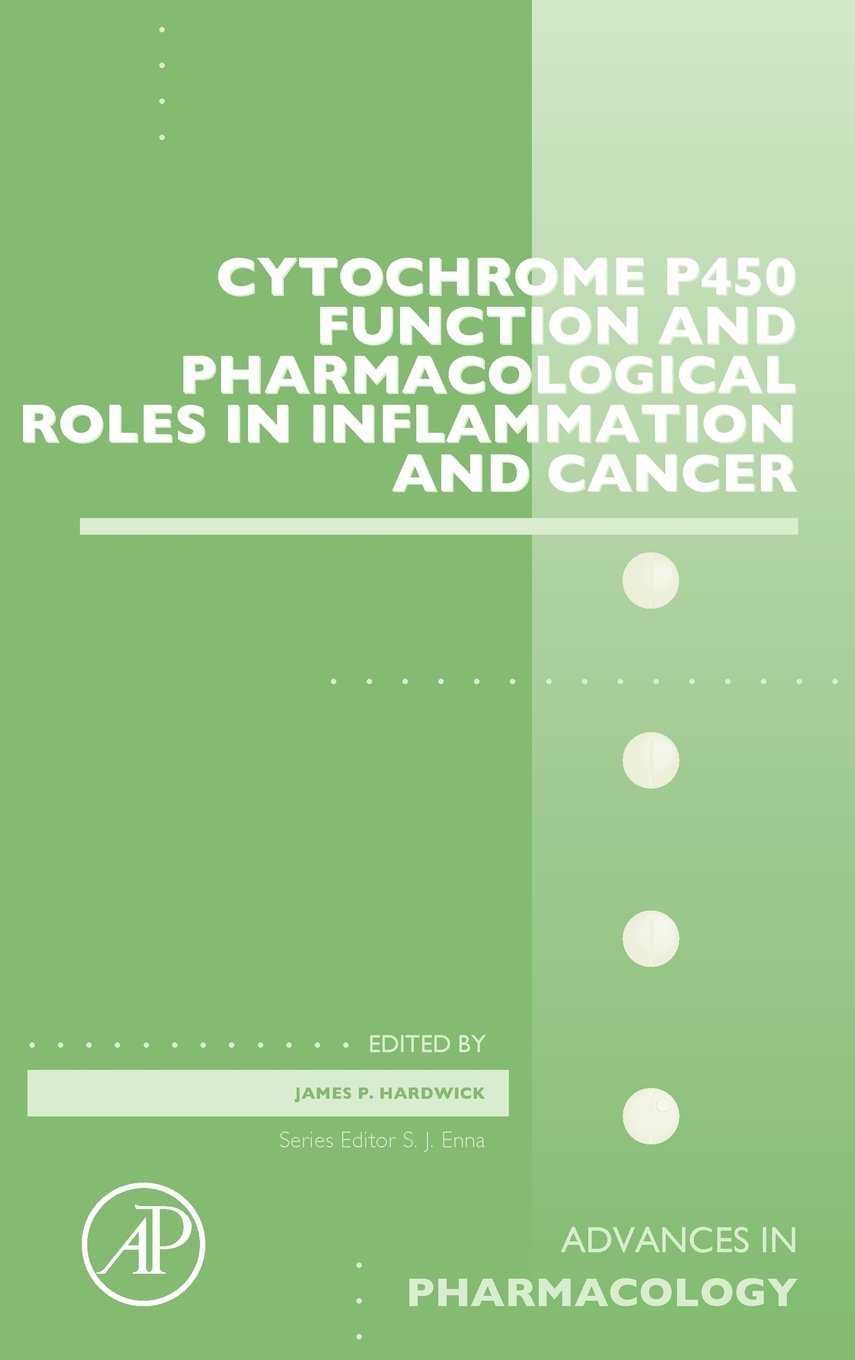 Cytochrome P450 Function and Pharmacological Roles in Inflammation and Cancer (Volume 74) (Advances in Pharmacology