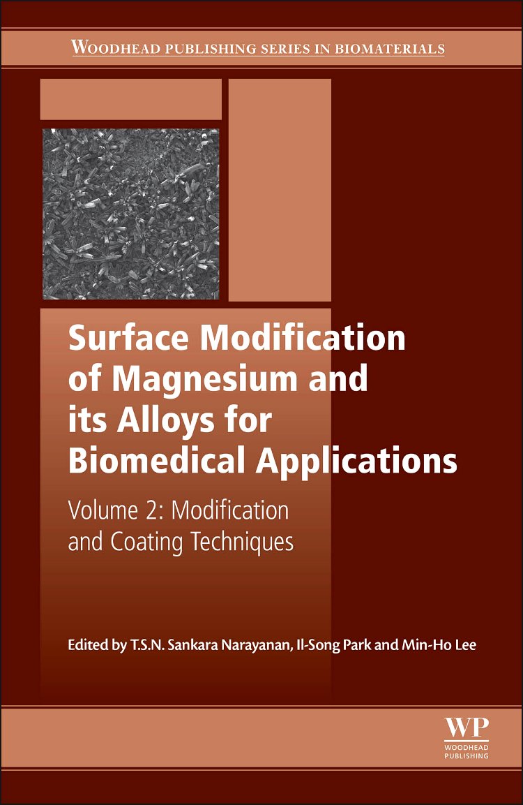 Surface Modification of Magnesium and its Alloys for Biomedical Applications: Modification and Coating Techniques (Woodhead Publishing Series in Biomaterials)