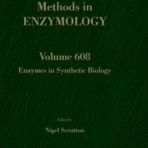 Enzymes in Synthetic Biology (Volume 608) (Methods in Enzymology