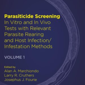 Parasiticide Screening: Volume 1: In Vitro and In Vivo Tests with Relevant Parasite Rearing and Host Infection/Infestation Methods