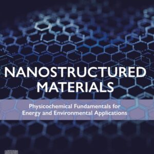 Nanostructured Materials: Physicochemical Fundamentals for Energy and Environmental Applications