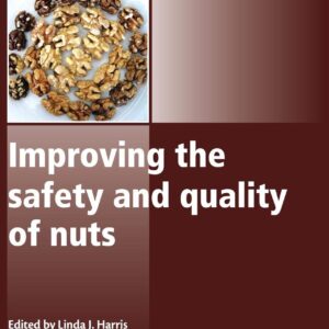 Improving the Safety and Quality of Nuts (Woodhead Publishing Series in Food Science