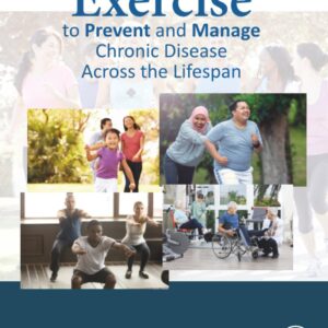 Exercise to Prevent and Manage Chronic Disease Across the Lifespan