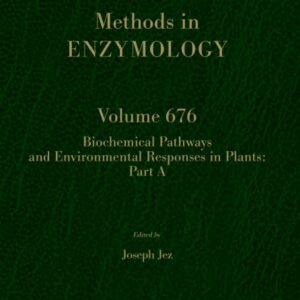 Biochemical Pathways and Environmental Responses in Plants: Part A (Volume 676) (Methods in Enzymology