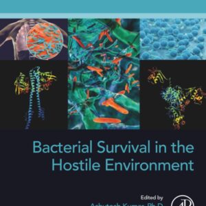 Bacterial Survival in the Hostile Environment (Developments in Applied Microbiology and Biotechnology)