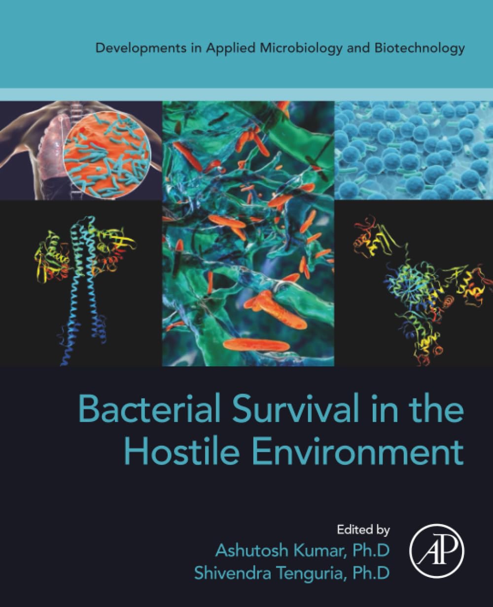 Bacterial Survival in the Hostile Environment (Developments in Applied Microbiology and Biotechnology)