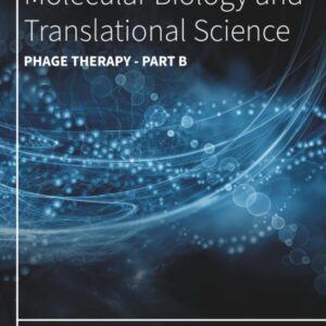 Phage Therapy - Part B (Volume 201) (Progress in Molecular Biology and Translational Science