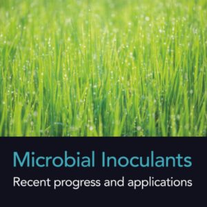 Microbial Inoculants: Recent Progress and Applications (Developments in Applied Microbiology and Biotechnology)