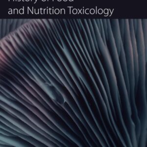 History of Food and Nutrition Toxicology (History of Toxicology and Environmental Health)