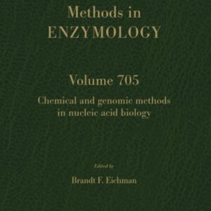 Chemical and Genomic Methods in Nucleic Acid Biology (Volume 705) (Methods in Enzymology
