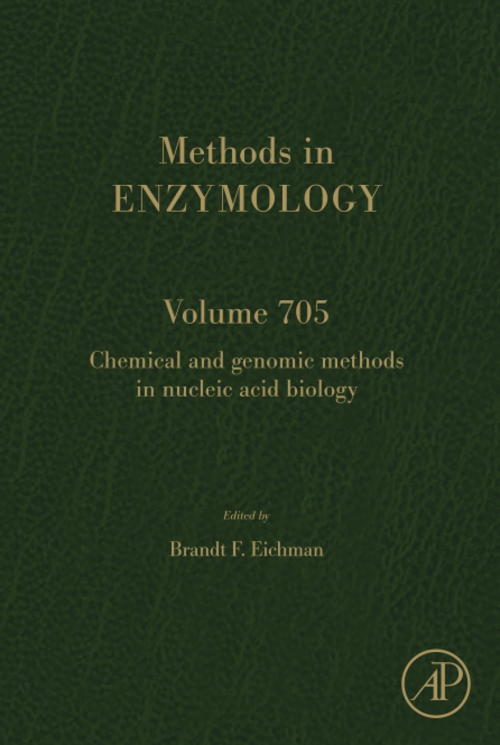 Chemical and Genomic Methods in Nucleic Acid Biology (Volume 705) (Methods in Enzymology