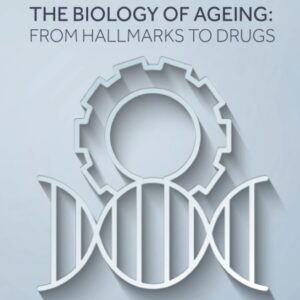The Biology of Ageing: From Hallmarks to Drugs (Volume 1) (Advances in Biogerontology