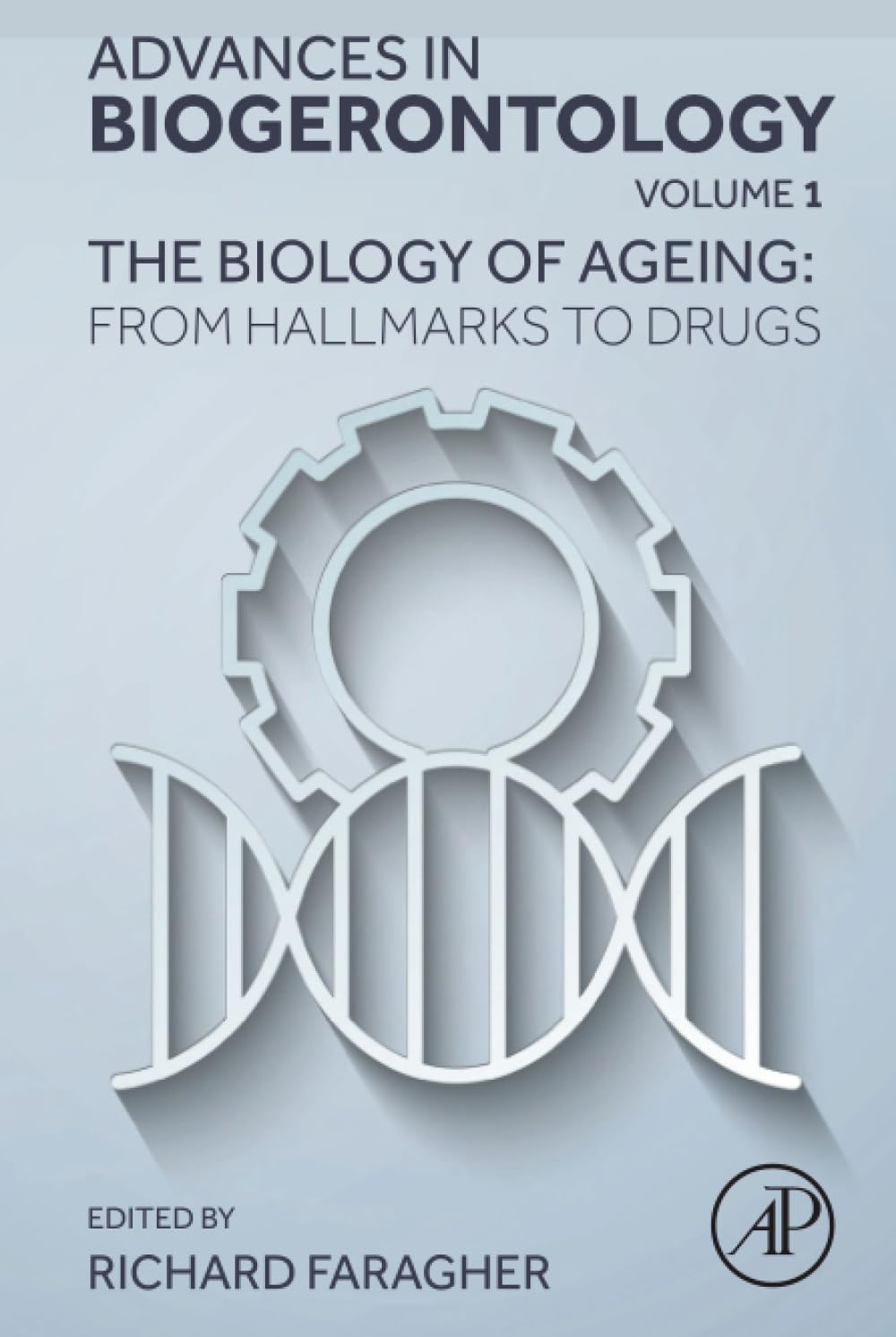 The Biology of Ageing: From Hallmarks to Drugs (Volume 1) (Advances in Biogerontology