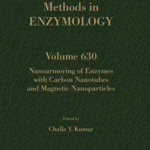 Nanoarmoring of Enzymes with Carbon Nanotubes and Magnetic Nanoparticles (Volume 630) (Methods in Enzymology