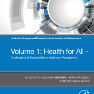Healthcare Strategies and Planning for Social Inclusion and Development: Volume 1: Health for All - Challenges and Opportunities in Healthcare Management