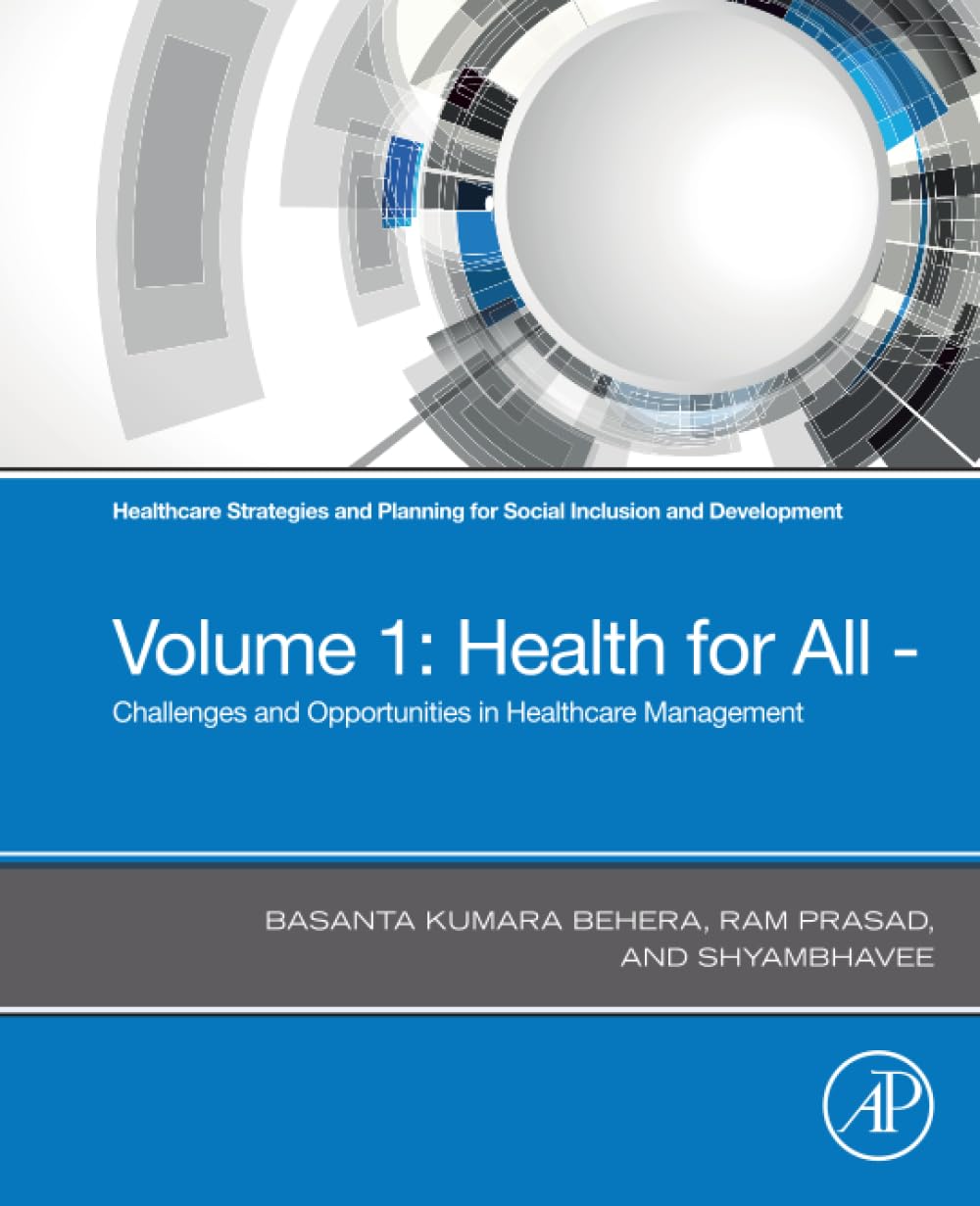 Healthcare Strategies and Planning for Social Inclusion and Development: Volume 1: Health for All - Challenges and Opportunities in Healthcare Management