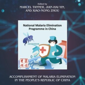 Accomplishment of Malaria Elimination in the People's Republic of China (Volume 116) (Advances in Parasitology