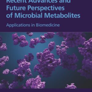 Recent Advances and Future Perspectives of Microbial Metabolites: Applications in Biomedicine