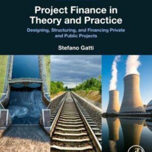 Project Finance in Theory and Practice: Designing