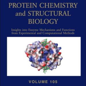 Insights into Enzyme Mechanisms and Functions from Experimental and Computational Methods (Volume 105) (Advances in Protein Chemistry and Structural Biology