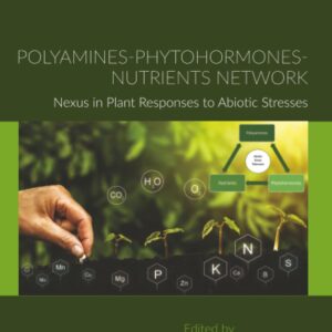 Polyamines-Phytohormones-Nutrients Network: Nexus in Plant Responses to Abiotic Stresses (Plant Biology