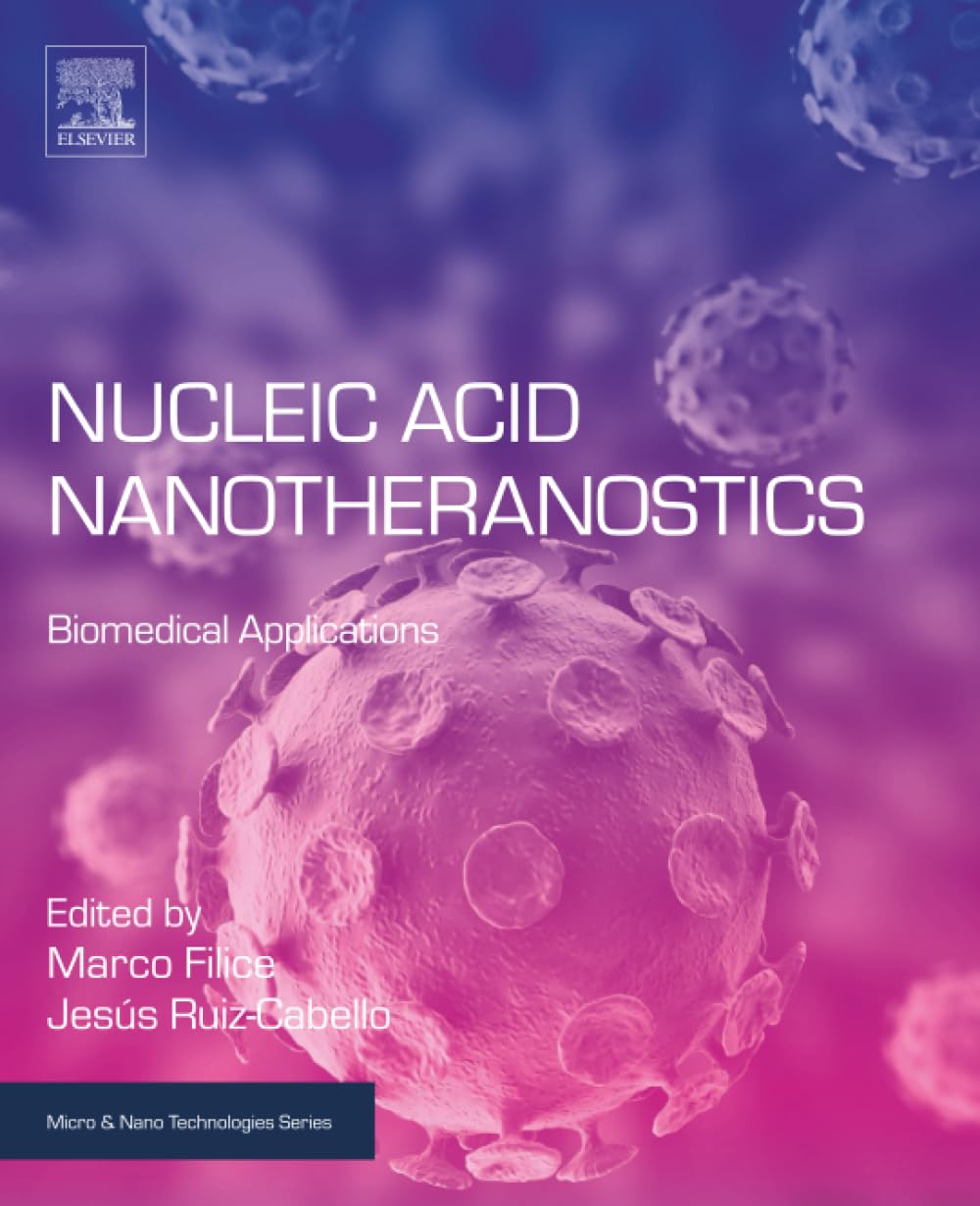 Nucleic Acid Nanotheranostics: Biomedical Applications (Micro and Nano Technologies)