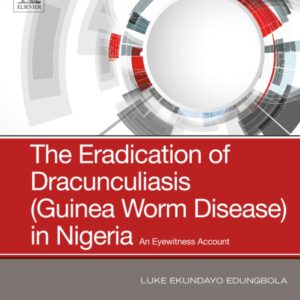 The Eradication of Dracunculiasis (Guinea Worm Disease) in Nigeria: An Eyewitness Account