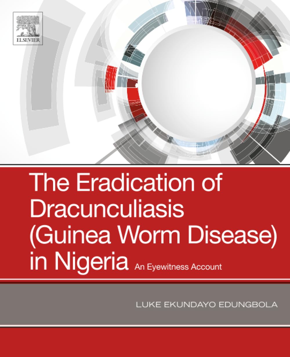 The Eradication of Dracunculiasis (Guinea Worm Disease) in Nigeria: An Eyewitness Account