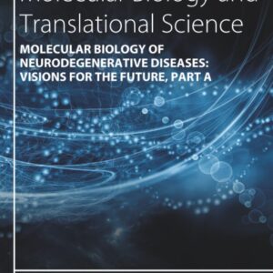 Molecular Biology of Neurodegenerative Diseases: Visions for the Future (Volume 168) (Progress in Molecular Biology and Translational Science