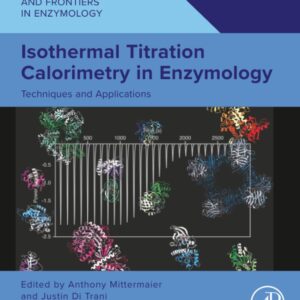 Isothermal Titration Calorimetry in Enzymology: Techniques and Applications (Foundations and Frontiers in Enzymology)