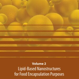 Lipid-Based Nanostructures for Food Encapsulation Purposes: Volume 2 in the Nanoencapsulation in the Food Industry series (Volume 2)